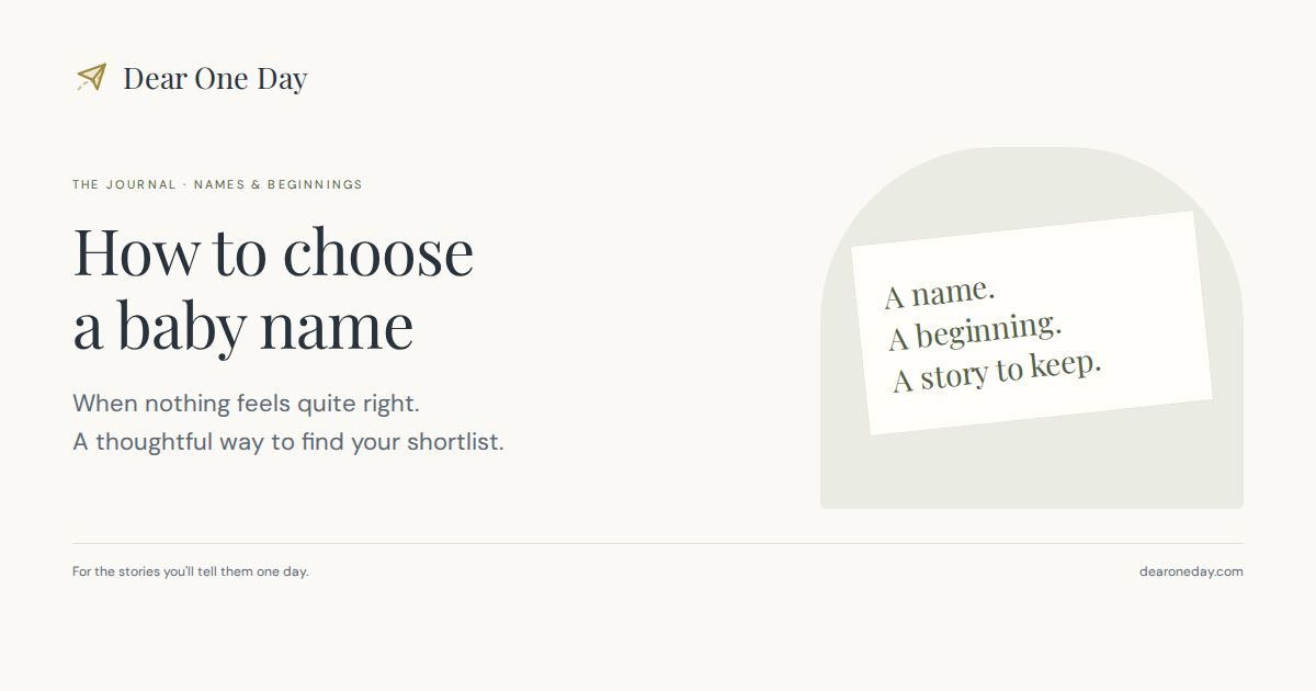 How to choose a baby name: a Dear One Day guide to finding your shortlist.